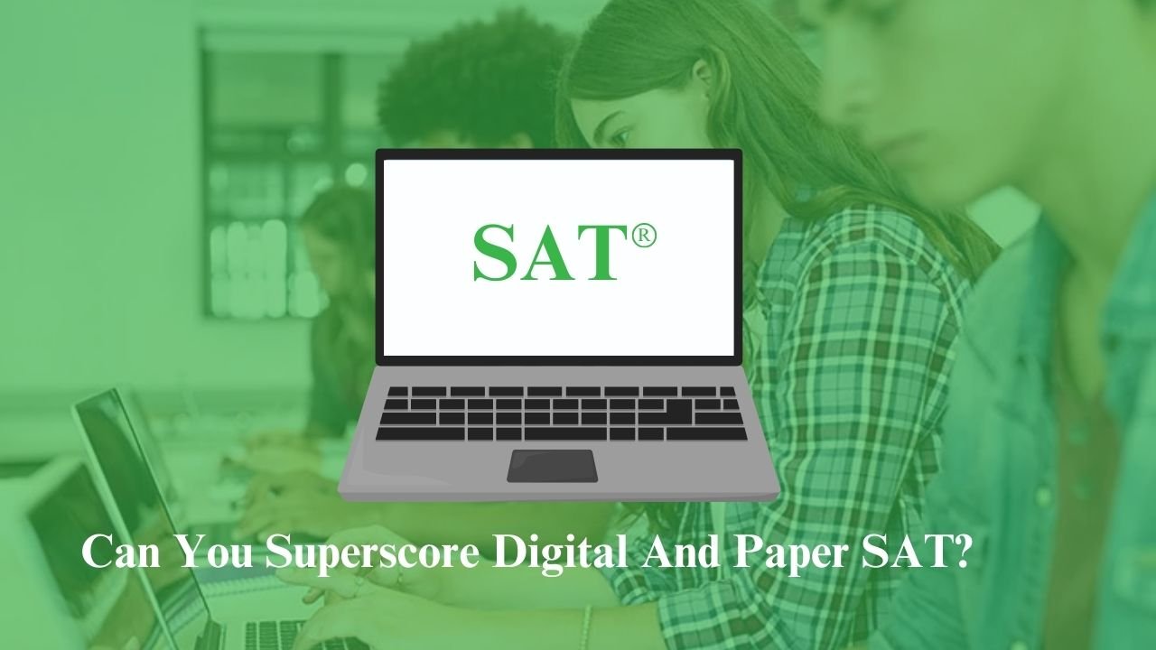 Can You Superscore Digital And Paper SAT