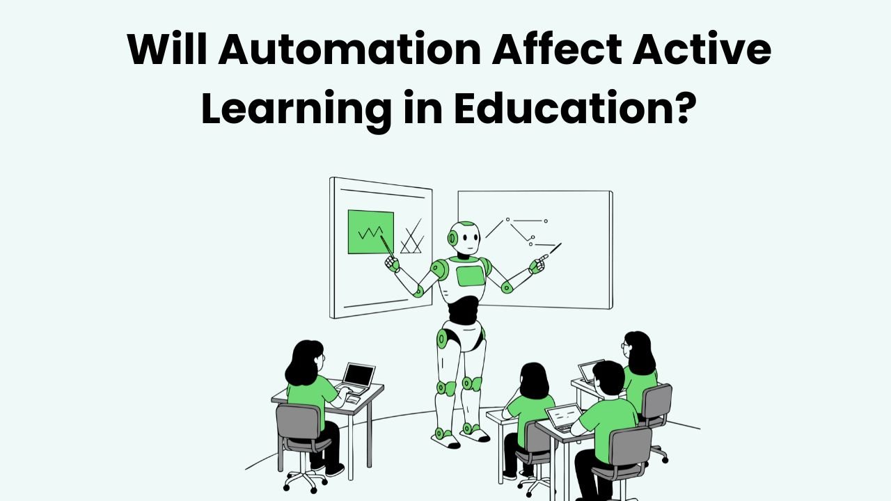 Will Automation Affect Active Learning in Education