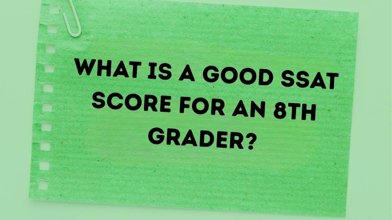 What Is A Good SSAT Score For An 8th Grader?