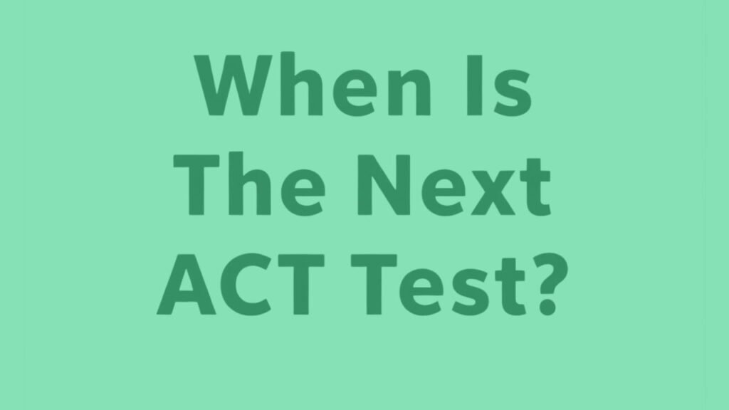 When Is The Next ACT Test?