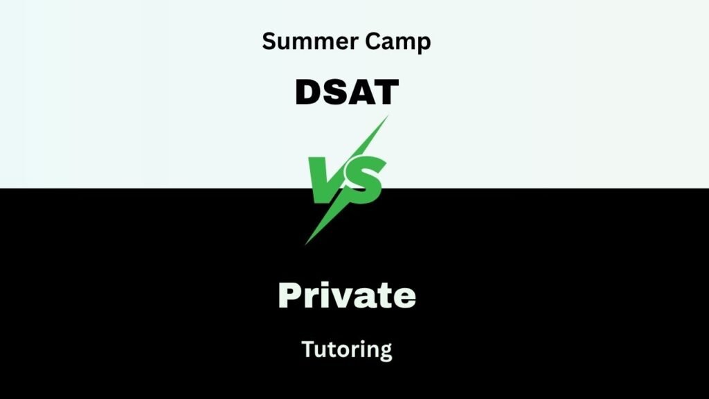 DSAT Summer Camp vs Private Tutoring