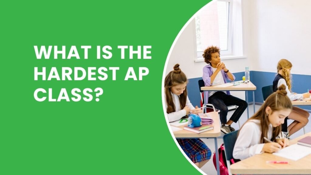What Is The Hardest AP Class