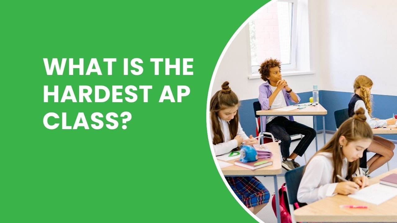 What Is The Hardest AP Class