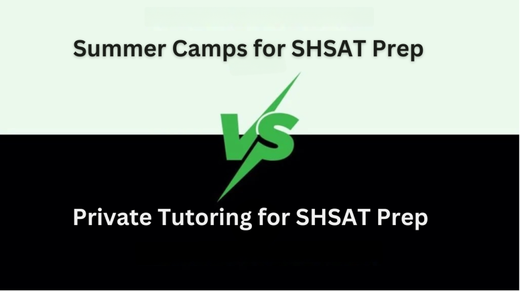 Summer Camps vs Private Tutoring for SHSAT Prep