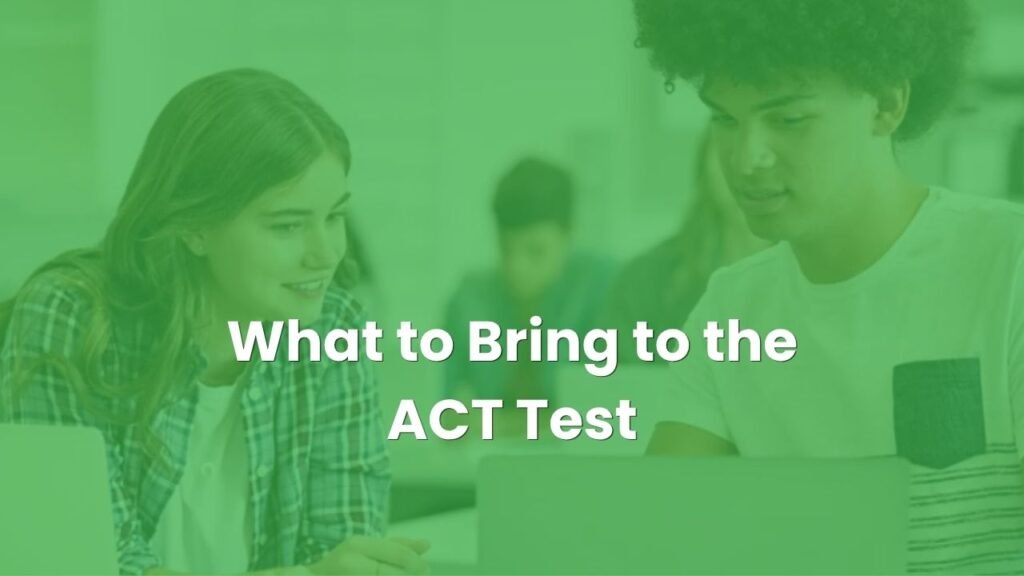 What to Bring to the ACT Test